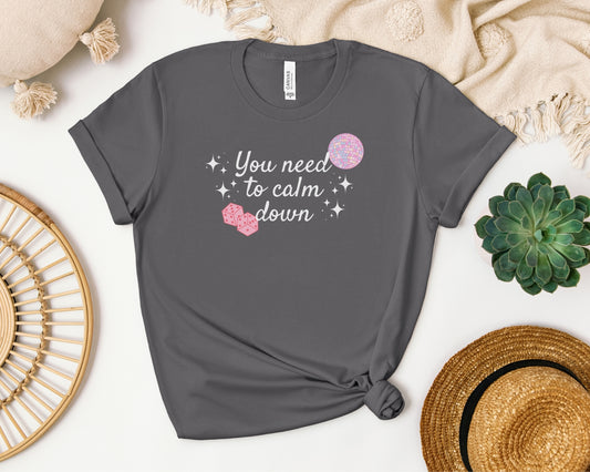You Need to Calm Down - Tee for Swifties & Pop Music Fans